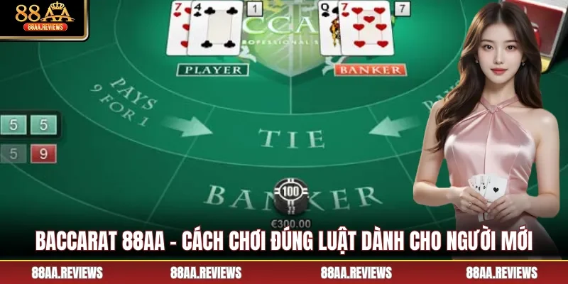Baccarat 88AA - Cách Chơi Đúng Luật Dành Cho Người Mới