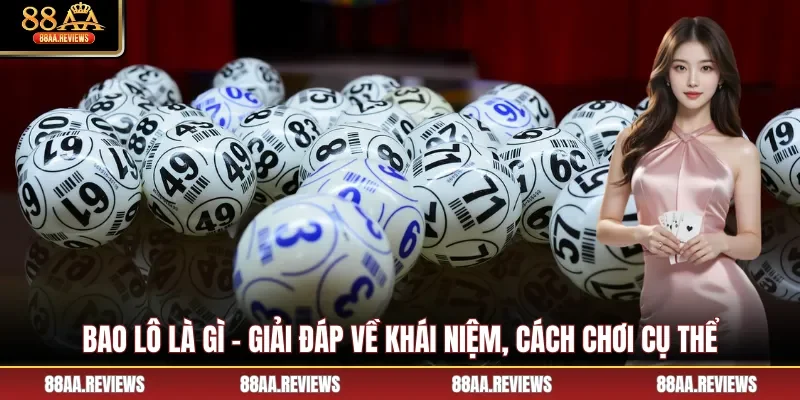 Bao Lô Là Gì - Giải Đáp Về Khái Niệm, Cách Chơi Cụ Thể