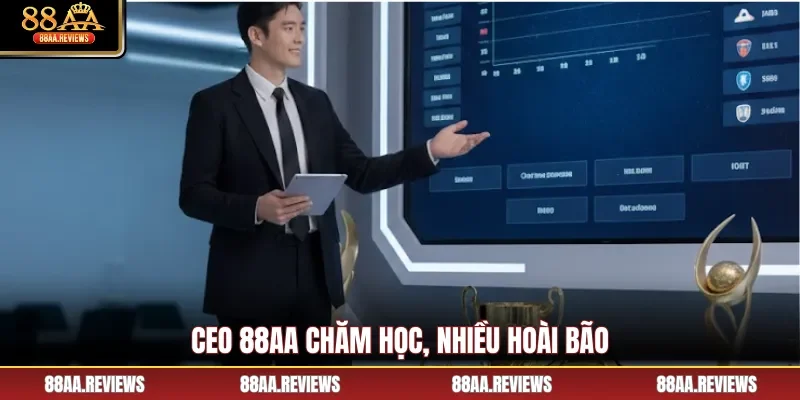 CEO 88AA chăm học, nhiều hoài bão
